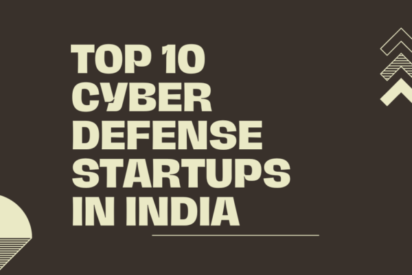 Top 10 Cyber Defense Startups in india