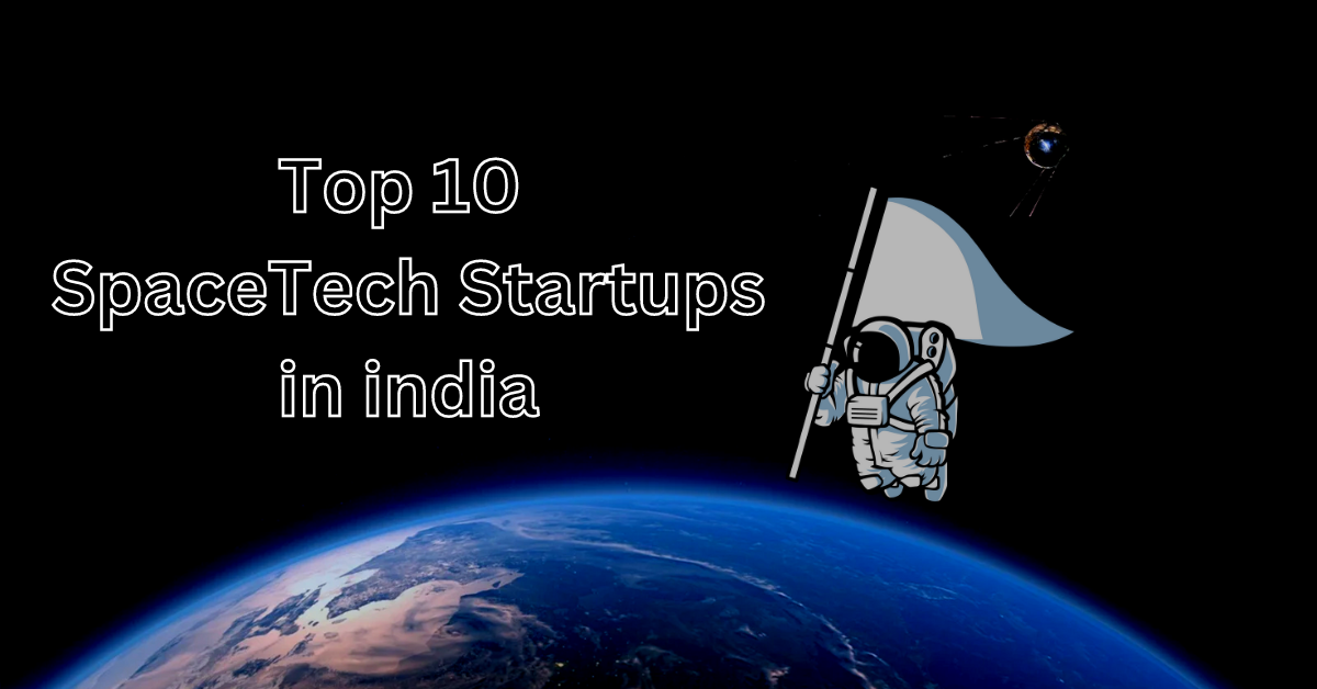 Top 10 SpaceTech Startups in india