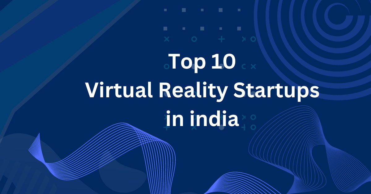 Top 10 Virtual Reality Startups in india