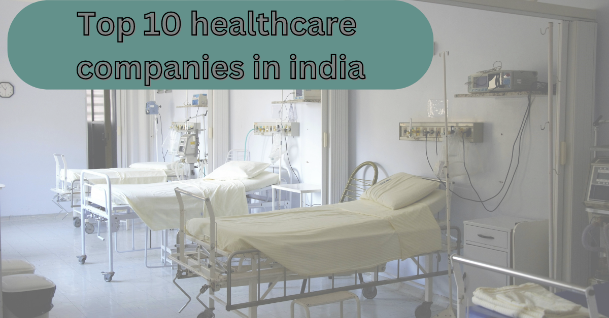 Top 10 healthcare companies in india