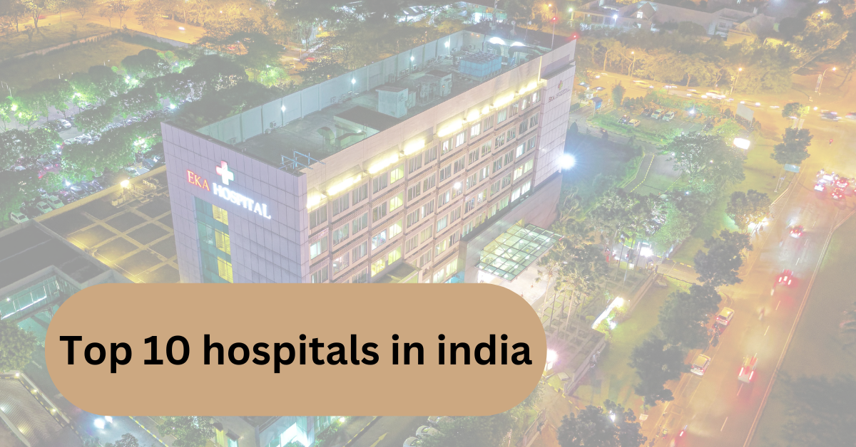 Top 10 hospitals in india