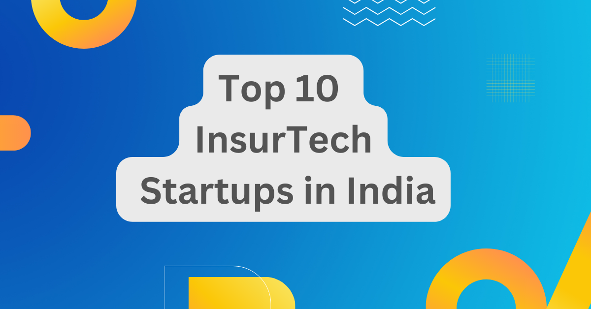 Top 10 InsurTech Startups in India