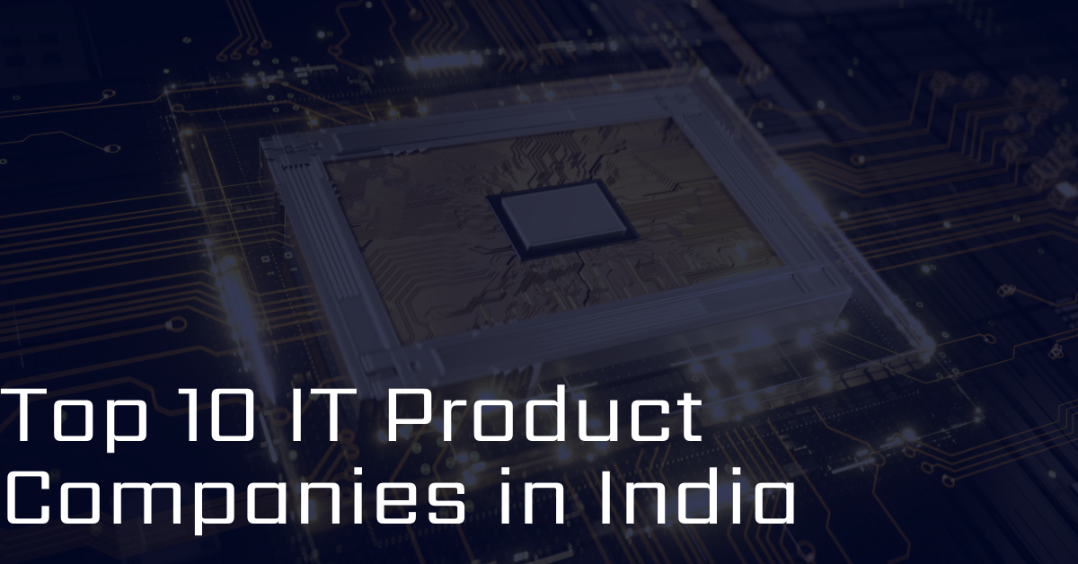 Top 10 IT Product Companies in India