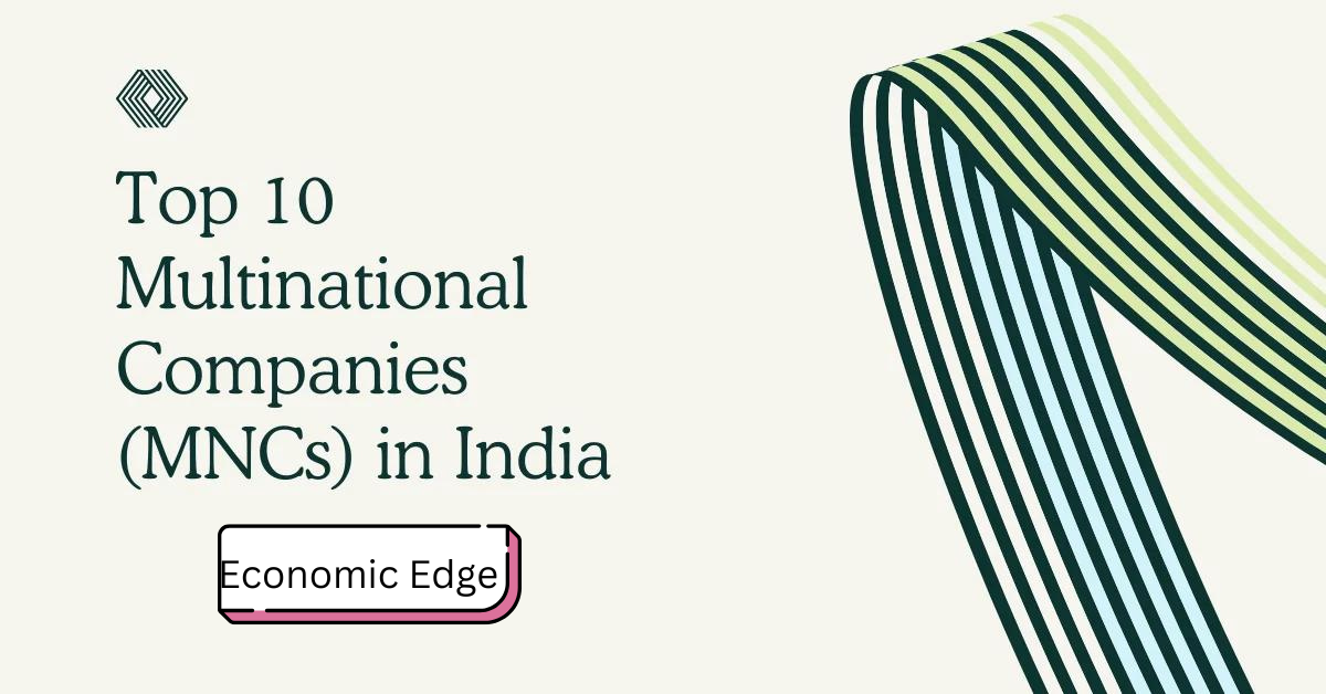 Top 10 Multinational Companies (MNCs) in India