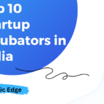 Top 10 Startup Incubators in India