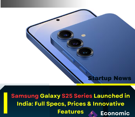 Samsung Galaxy S25 Series Launched in India: Full Specs, Prices & Innovative Features