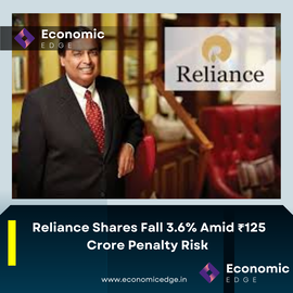 Reliance Shares Fall 3.6% Amid ₹125 Crore Penalty Risk