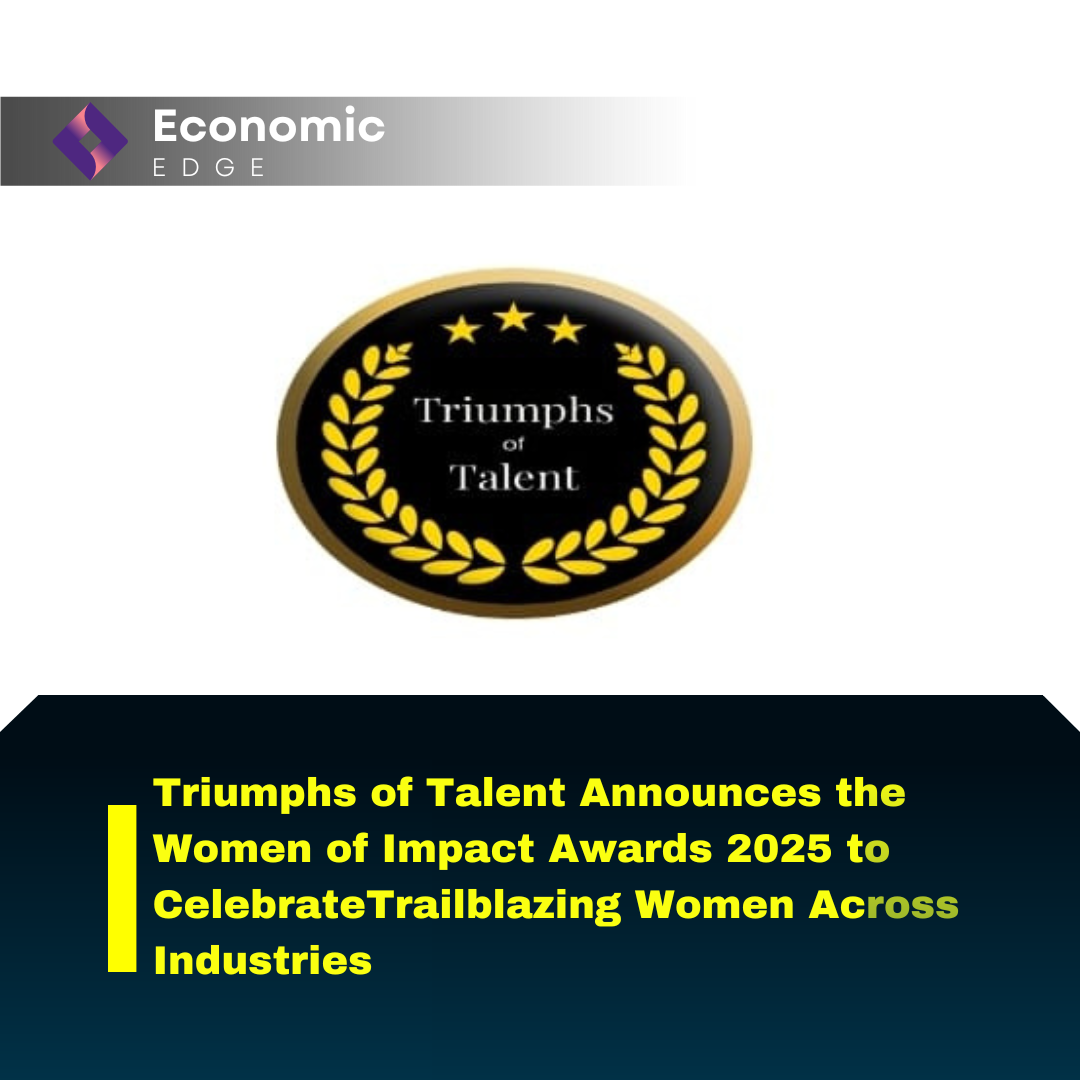 Triumphs of Talent Announces the Women of Impact Awards 2025 to CelebrateTrailblazing Women Across Industries