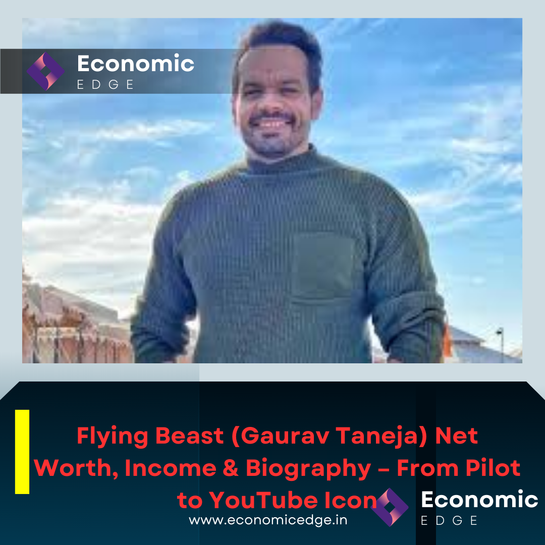 Flying Beast (Gaurav Taneja) Net Worth, Income & Biography – From Pilot to YouTube Icon