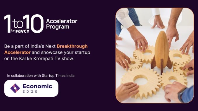 Economic Edge India Partners with Favcy’s 1to10 Accelerator to Empower High-Growth Startups Across India